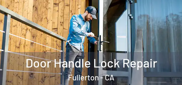 Door Handle Lock Repair Fullerton - CA