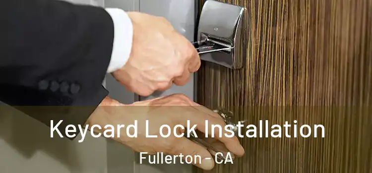Keycard Lock Installation Fullerton - CA
