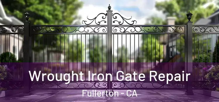 Wrought Iron Gate Repair Fullerton - CA